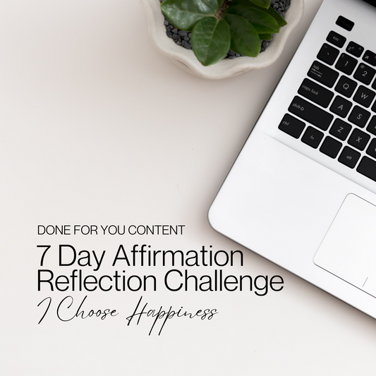 I Choose Happiness - 7 Day Affirmation Reflection Challenge Content