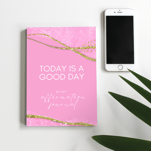 Today is a Good Day - 30 Day Affirmation Journal